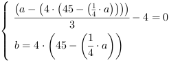 /| (a-(4*(45-(1/4*a))))/3-4 = 0| b = 4*(45-(1/4*a))