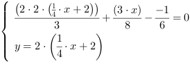 /| (2*2*(1/4*x+2))/3+(3*x)/8-(-1/6) = 0| y = 2*(1/4*x+2)