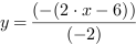 y = (-(2*x-6))/(-2)
