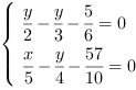 /| y/2-(y/3)-(5/6) = 0| x/5-(y/4)-(57/10) = 0
