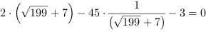 2*(199^(1/2)+7)-45*(199^(1/2)+7)^-1-3 = 0
