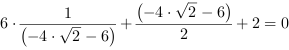 6*(-4*2^(1/2)-6)^-1+(-4*2^(1/2)-6)/2+2 = 0