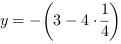 y = -(3-4*1/4)