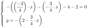 /| -((-3/4)*x)-(-3/4*x)-4-2 = 0| y = -(2-3/4*x)