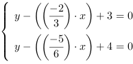 /| y-((-2/3)*x)+3 = 0| y-((-5/6)*x)+4 = 0
