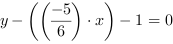 y-((-5/6)*x)-1 = 0
