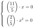 /| (11/5)*x = 0| (2/5)*x^2 = 0
