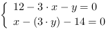 /| 12-3*x-y = 0| x-(3*y)-14 = 0
