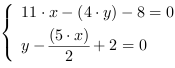 /| 11*x-(4*y)-8 = 0| y-((5*x)/2)+2 = 0