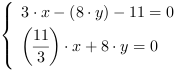 /| 3*x-(8*y)-11 = 0| (11/3)*x+8*y = 0