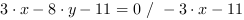 3*x-8*y-11 = 0 // - 3*x-11