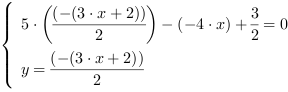 /| 5*((-(3*x+2))/2)-(-4*x)+3/2 = 0| y = (-(3*x+2))/2