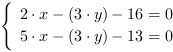 /| 2*x-(3*y)-16 = 0| 5*x-(3*y)-13 = 0