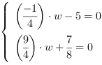/| (-1/4)*w-5 = 0| (9/4)*w+7/8 = 0
