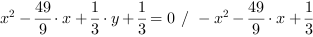 x^2-49/9*x+1/3*y+1/3 = 0 // - x^2-49/9*x+1/3