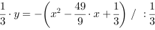 1/3*y = -(x^2-49/9*x+1/3) // : 1/3