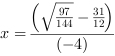 x = ((97/144)^(1/2)-31/12)/(-4)