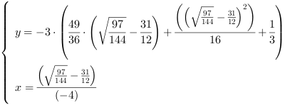 /| y = -3*(49/36*((97/144)^(1/2)-31/12)+(((97/144)^(1/2)-31/12)^2)/16+1/3)| x = ((97/144)^(1/2)-31/12)/(-4)