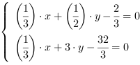 /| (1/3)*x+(1/2)*y-(2/3) = 0| (1/3)*x+3*y-(32/3) = 0