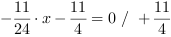 -11/24*x-11/4 = 0 // + 11/4