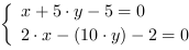 /| x+5*y-5 = 0| 2*x-(10*y)-2 = 0