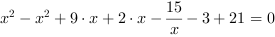 x^2-x^2+9*x+2*x-(15/x)-3+21 = 0