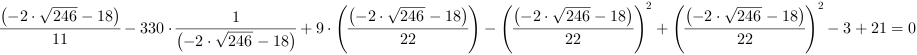 (-2*246^(1/2)-18)/11-330*(-2*246^(1/2)-18)^-1+9*((-2*246^(1/2)-18)/22)-((-2*246^(1/2)-18)/22)^2+((-2*246^(1/2)-18)/22)^2-3+21 = 0