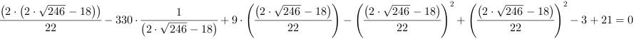(2*(2*246^(1/2)-18))/22-330*(2*246^(1/2)-18)^-1+9*((2*246^(1/2)-18)/22)-((2*246^(1/2)-18)/22)^2+((2*246^(1/2)-18)/22)^2-3+21 = 0