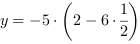 y = -5*(2-6*1/2)