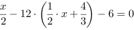 x/2-12*(1/2*x+4/3)-6 = 0