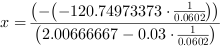 x = (-(-120.74973373*0.0602^-1))/(2.00666667-0.03*0.0602^-1)