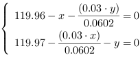 /| 119.96-x-((0.03*y)/0.0602) = 0| 119.97-((0.03*x)/0.0602)-y = 0