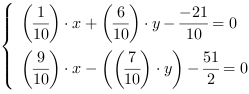 /| (1/10)*x+(6/10)*y-(-21/10) = 0| (9/10)*x-((7/10)*y)-(51/2) = 0