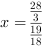 x = 28/3/19/18