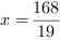 x = 168/19