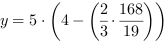 y = 5*(4-(2/3*168/19))