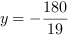y = -180/19