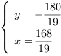 /| y = -180/19| x = 168/19