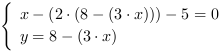 /| x-(2*(8-(3*x)))-5 = 0| y = 8-(3*x)