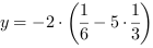 y = -2*(1/6-5*1/3)