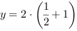 y = 2*(1/2+1)