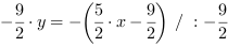-9/2*y = -(5/2*x-9/2) // : -9/2