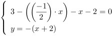 /| 3-((-1/2)*x)-x-2 = 0| y = -(x+2)