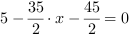 5-35/2*x-45/2 = 0