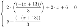 /| 2*((-(x+13))/3)+2*x+6 = 0| y = (-(x+13))/3