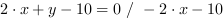 2*x+y-10 = 0 // - 2*x-10