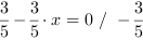 3/5-3/5*x = 0 // - 3/5